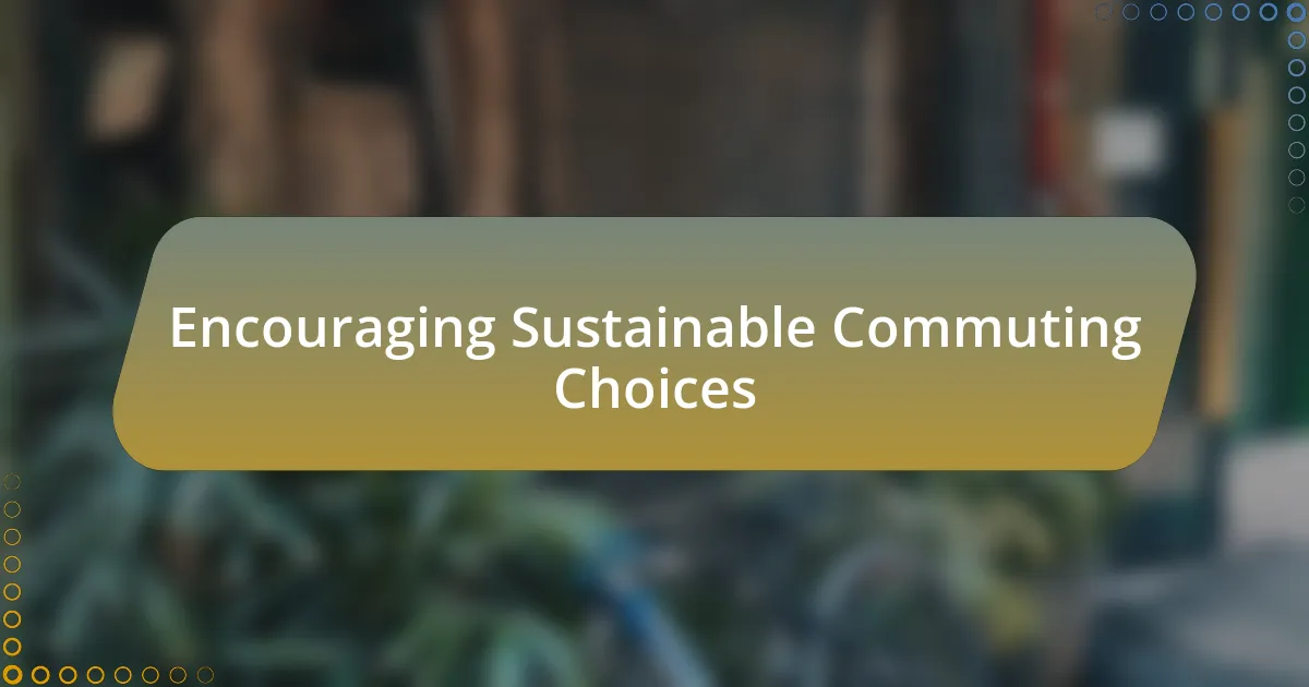 Encouraging Sustainable Commuting Choices