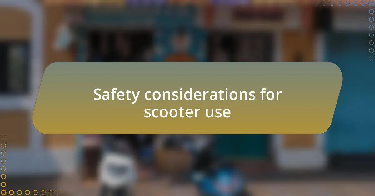 Safety considerations for scooter use